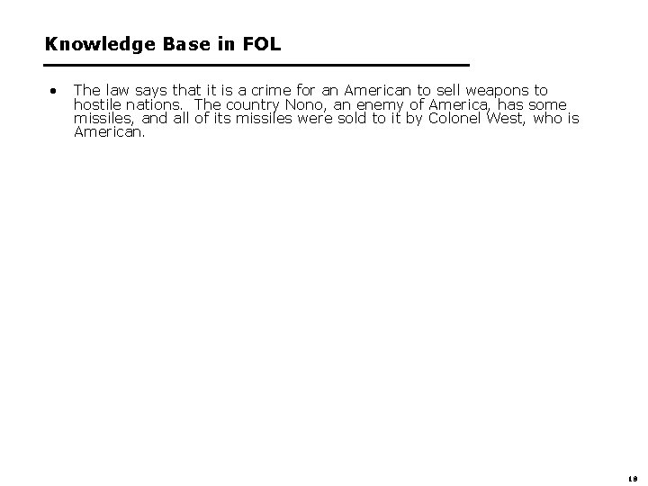 Knowledge Base in FOL • The law says that it is a crime for