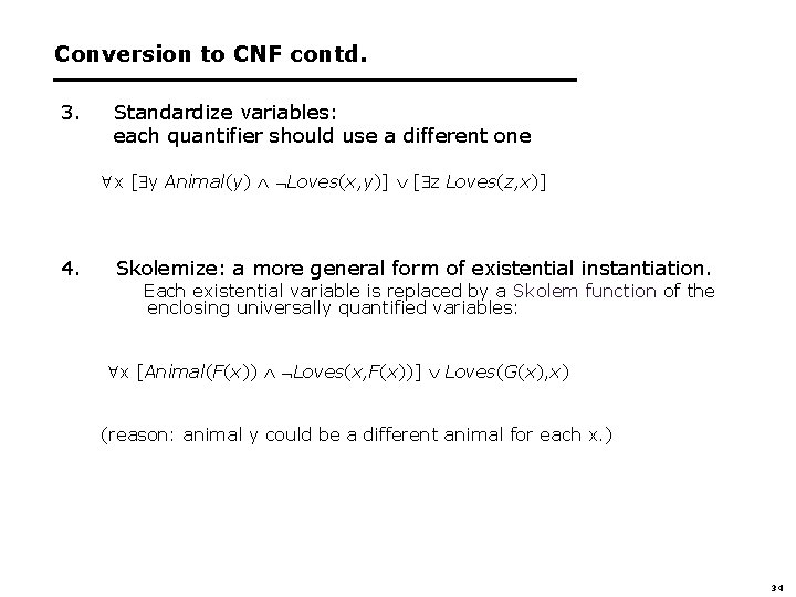 Conversion to CNF contd. 3. Standardize variables: each quantifier should use a different one