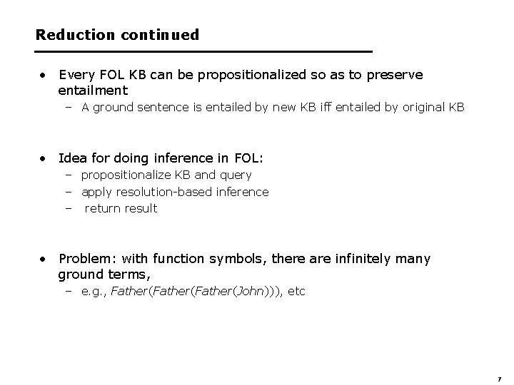 Reduction continued • Every FOL KB can be propositionalized so as to preserve entailment