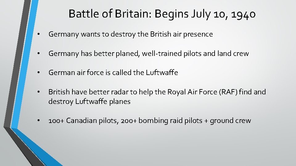 Battle of Britain: Begins July 10, 1940 • Germany wants to destroy the British
