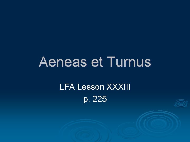 Aeneas et Turnus LFA Lesson XXXIII p. 225 