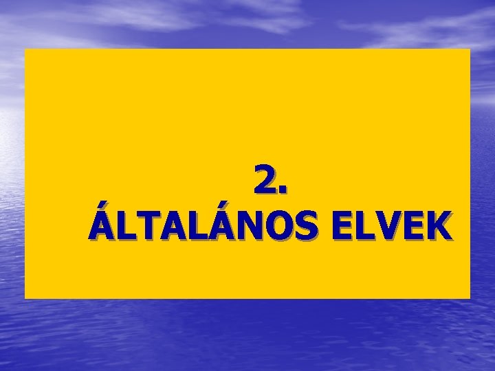 2. ÁLTALÁNOS ELVEK 