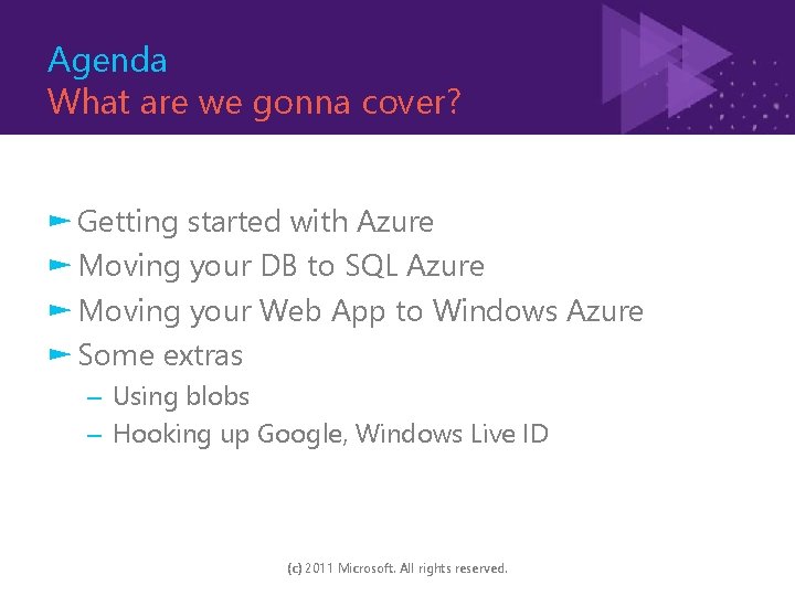 Agenda What are we gonna cover? ► Getting started with Azure ► Moving your