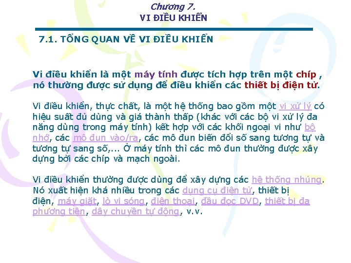 Chương 7. VI ĐIỀU KHIỂN 7. 1. TỔNG QUAN VỀ VI ĐIỀU KHIỂN Vi