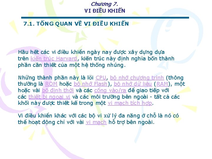 Chương 7. VI ĐIỀU KHIỂN 7. 1. TỔNG QUAN VỀ VI ĐIỀU KHIỂN Hầu