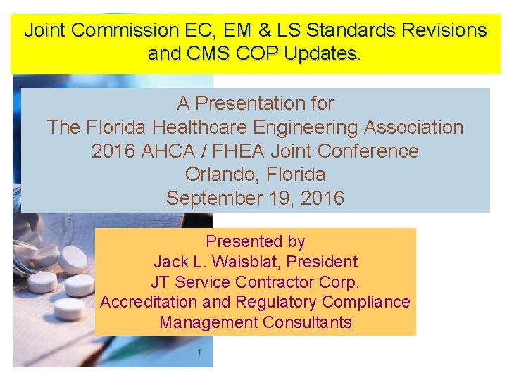 Joint Commission EC, EM & LS Standards Revisions and CMS COP Updates. A Presentation