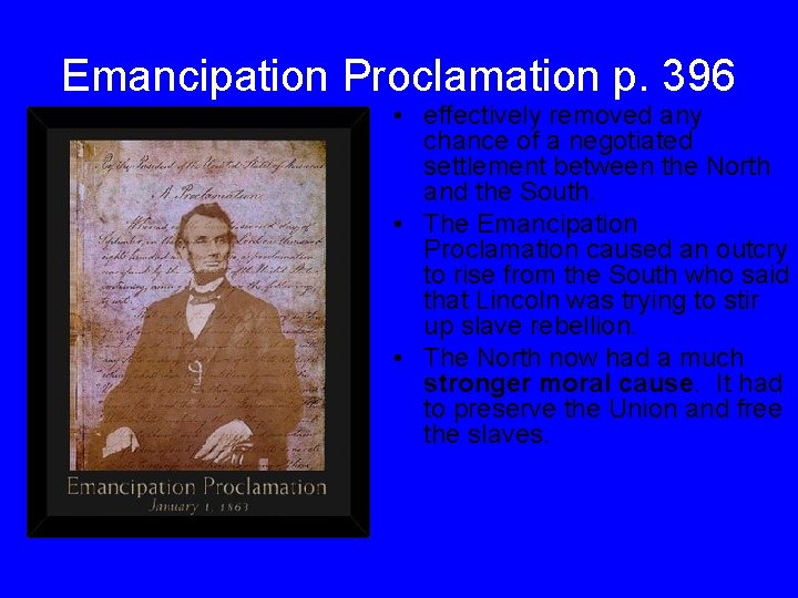 Emancipation Proclamation p. 396 • effectively removed any chance of a negotiated settlement between