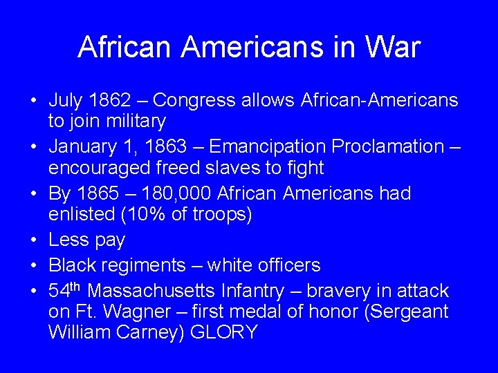 African Americans in War • July 1862 – Congress allows African-Americans to join military