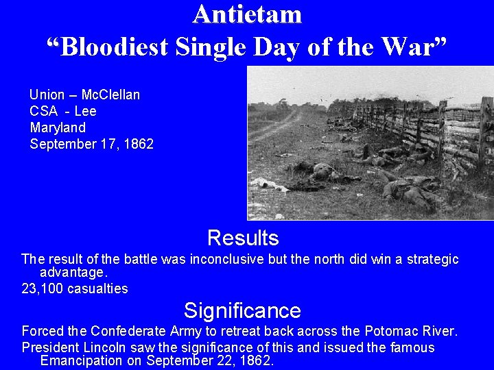 Antietam “Bloodiest Single Day of the War” Union – Mc. Clellan CSA - Lee