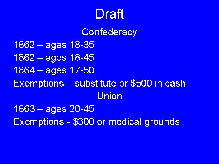 Draft Confederacy 1862 – ages 18 -35 1862 – ages 18 -45 1864 –