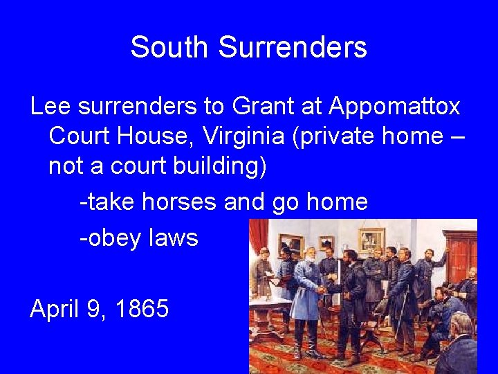 South Surrenders Lee surrenders to Grant at Appomattox Court House, Virginia (private home –
