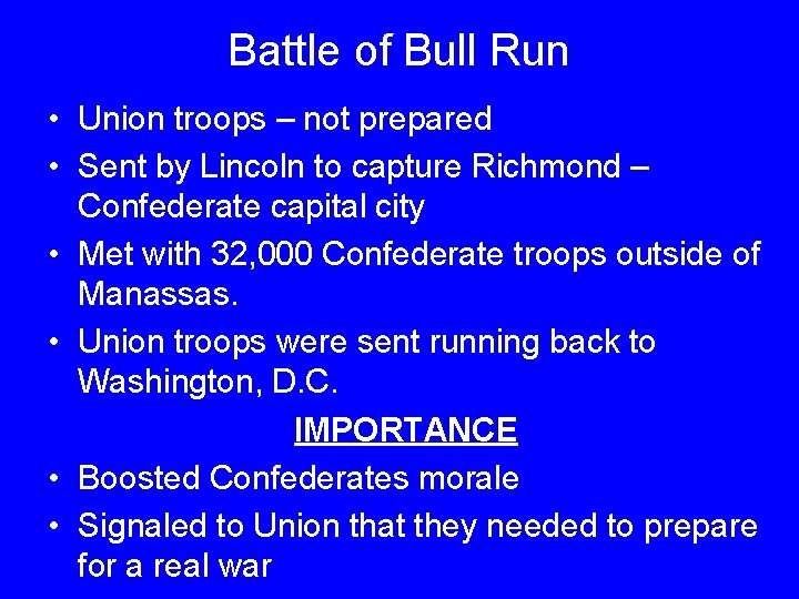 Battle of Bull Run • Union troops – not prepared • Sent by Lincoln