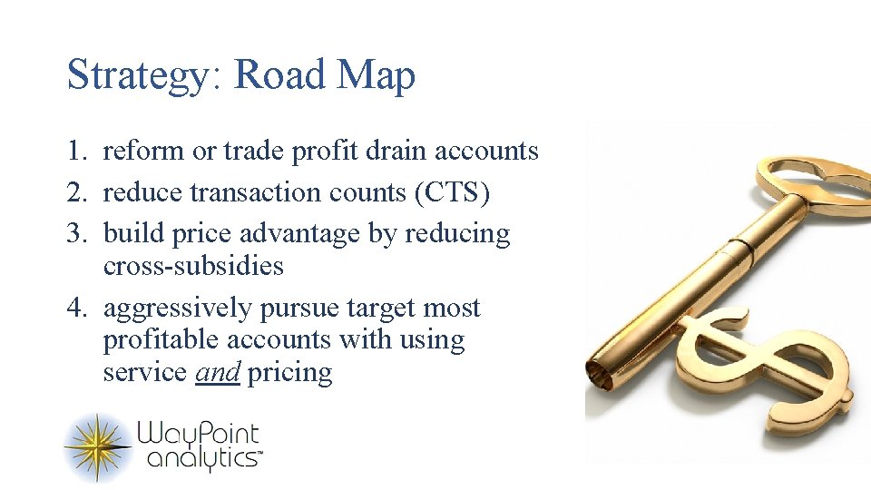 Strategy: Road Map 1. reform or trade profit drain accounts 2. reduce transaction counts