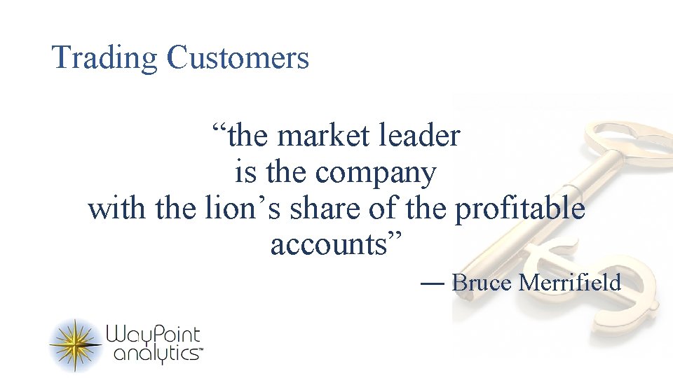Trading Customers “the market leader is the company with the lion’s share of the
