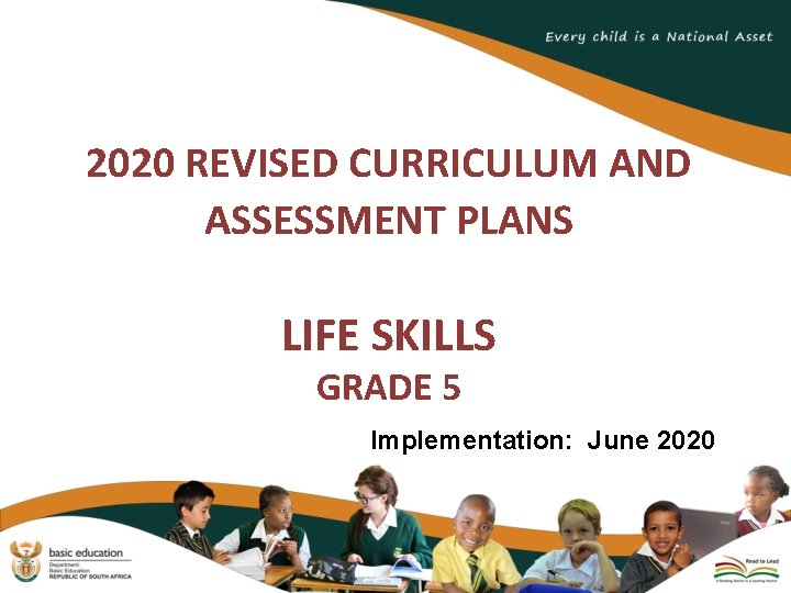 2020 REVISED CURRICULUM AND ASSESSMENT PLANS LIFE SKILLS GRADE 5 Implementation: June 2020 