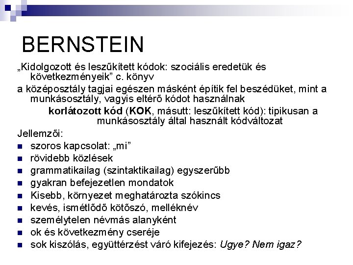 BERNSTEIN „Kidolgozott és leszűkített kódok: szociális eredetük és következményeik” c. könyv a középosztály tagjai BERNSTEIN „Kidolgozott és leszűkített kódok: szociális eredetük és következményeik” c. könyv a középosztály tagjai