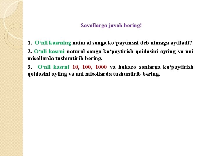 Savollarga javob bering! 1. O‘nli kasrning natural songa ko‘paytmasi deb nimaga aytiladi? 2. O‘nli