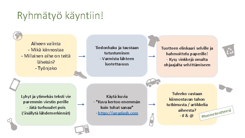 Ryhmätyö käyntiin! Aiheen valinta - Mikä kiinnostaa - Millainen aihe on teitä läheisin? -