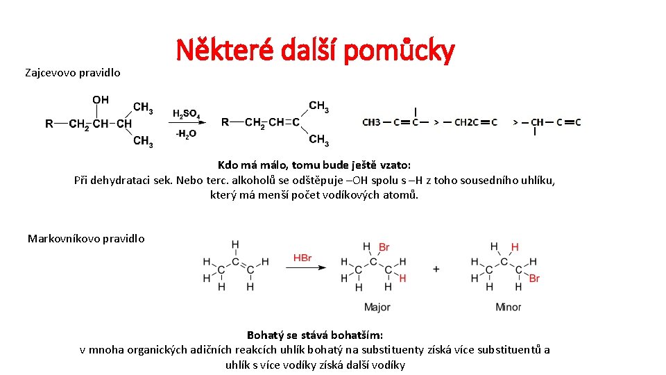 Zajcevovo pravidlo Některé další pomůcky Kdo má málo, tomu bude ještě vzato: Při dehydrataci