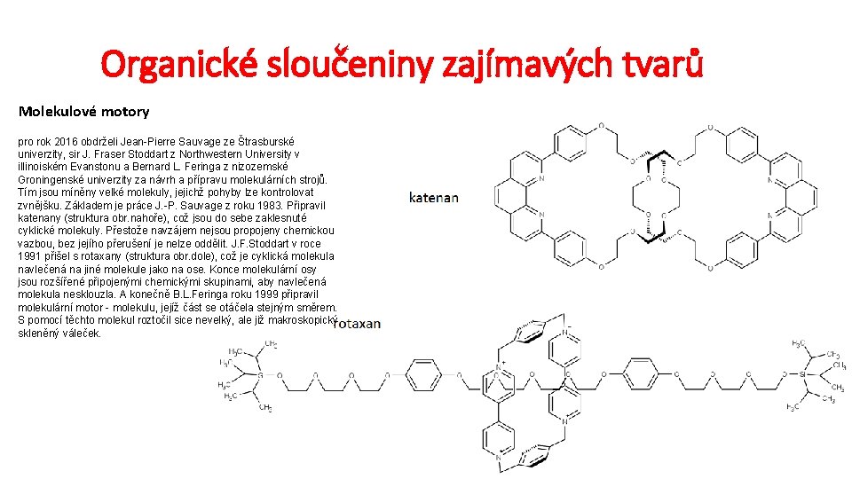 Organické sloučeniny zajímavých tvarů Molekulové motory pro rok 2016 obdrželi Jean-Pierre Sauvage ze Štrasburské