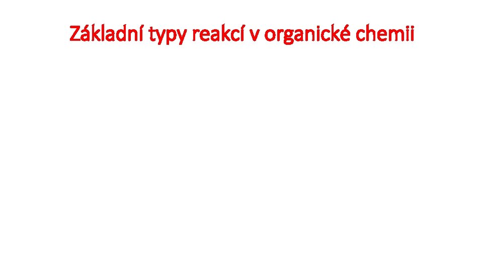 Základní typy reakcí v organické chemii 