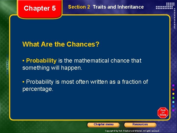 Chapter 5 Section 2 Traits and Inheritance What Are the Chances? • Probability is