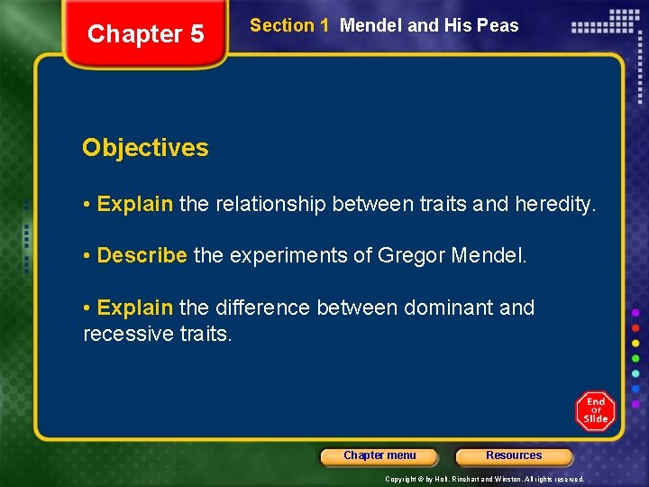 Chapter 5 Section 1 Mendel and His Peas Objectives • Explain the relationship between