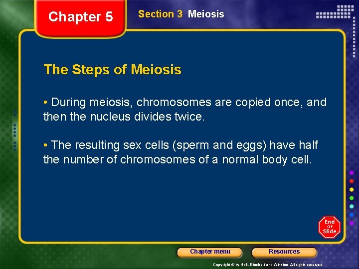 Chapter 5 Section 3 Meiosis The Steps of Meiosis • During meiosis, chromosomes are