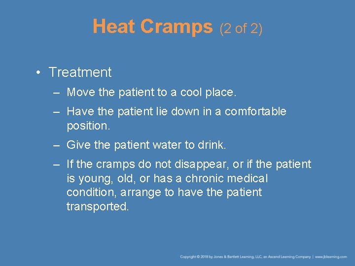 Heat Cramps (2 of 2) • Treatment – Move the patient to a cool