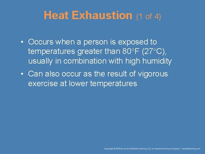 Heat Exhaustion (1 of 4) • Occurs when a person is exposed to temperatures