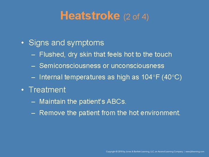 Heatstroke (2 of 4) • Signs and symptoms – Flushed, dry skin that feels