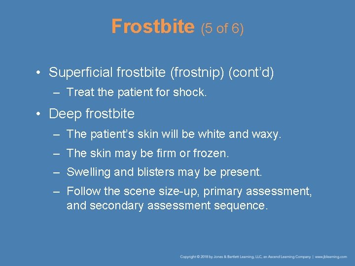 Frostbite (5 of 6) • Superficial frostbite (frostnip) (cont’d) – Treat the patient for