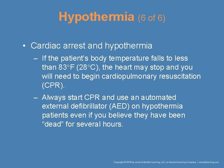 Hypothermia (6 of 6) • Cardiac arrest and hypothermia – If the patient’s body