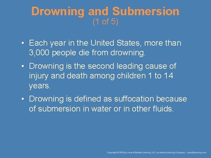 Drowning and Submersion (1 of 5) • Each year in the United States, more