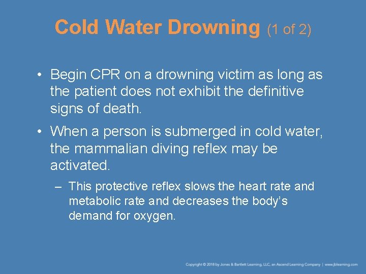 Cold Water Drowning (1 of 2) • Begin CPR on a drowning victim as