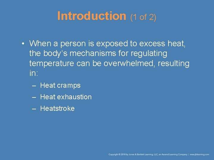 Introduction (1 of 2) • When a person is exposed to excess heat, the