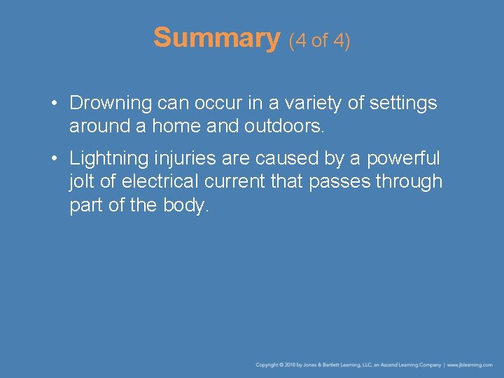 Summary (4 of 4) • Drowning can occur in a variety of settings around