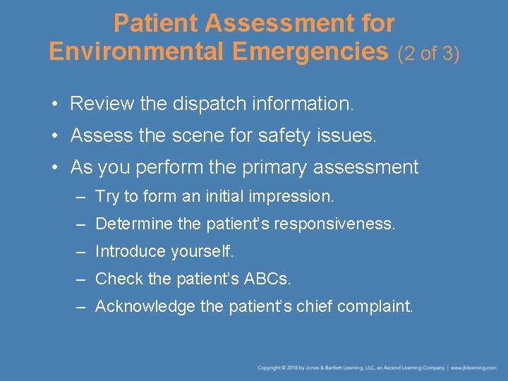 Patient Assessment for Environmental Emergencies (2 of 3) • Review the dispatch information. •