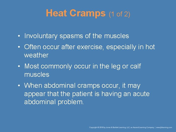Heat Cramps (1 of 2) • Involuntary spasms of the muscles • Often occur