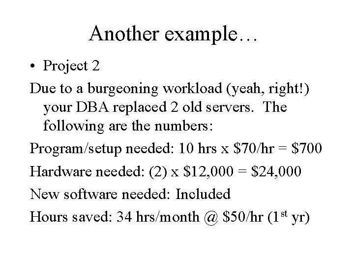 Another example… • Project 2 Due to a burgeoning workload (yeah, right!) your DBA