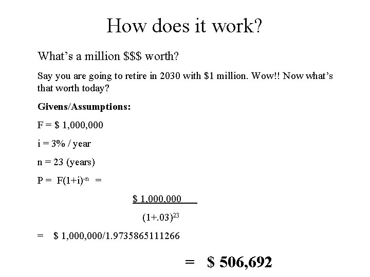 How does it work? What’s a million $$$ worth? Say you are going to