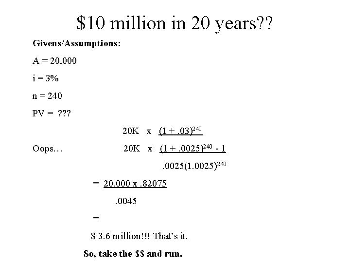 $10 million in 20 years? ? Givens/Assumptions: A = 20, 000 i = 3%