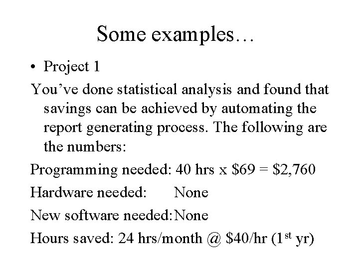 Some examples… • Project 1 You’ve done statistical analysis and found that savings can