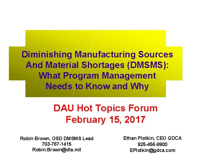 Diminishing Manufacturing Sources And Material Shortages (DMSMS): What Program Management Needs to Know and Diminishing Manufacturing Sources And Material Shortages (DMSMS): What Program Management Needs to Know and