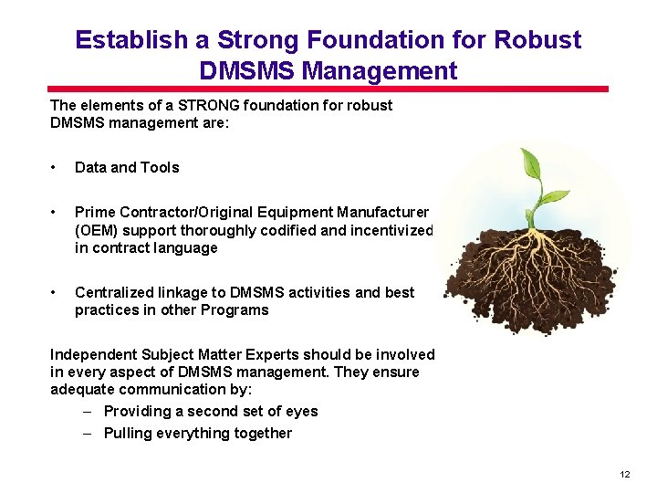 Establish a Strong Foundation for Robust DMSMS Management The elements of a STRONG foundation Establish a Strong Foundation for Robust DMSMS Management The elements of a STRONG foundation