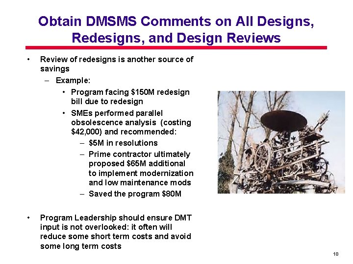 Obtain DMSMS Comments on All Designs, Redesigns, and Design Reviews • Review of redesigns Obtain DMSMS Comments on All Designs, Redesigns, and Design Reviews • Review of redesigns
