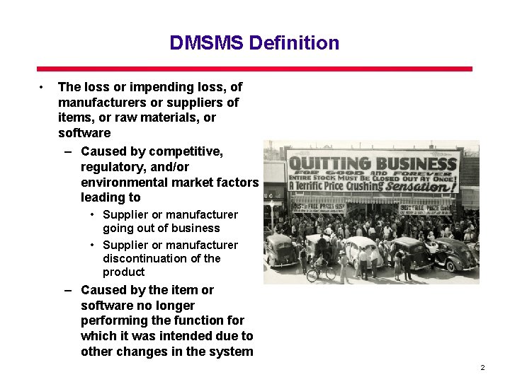 DMSMS Definition • The loss or impending loss, of manufacturers or suppliers of items, DMSMS Definition • The loss or impending loss, of manufacturers or suppliers of items,