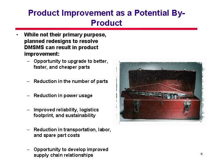 Product Improvement as a Potential By. Product • While not their primary purpose, planned Product Improvement as a Potential By. Product • While not their primary purpose, planned