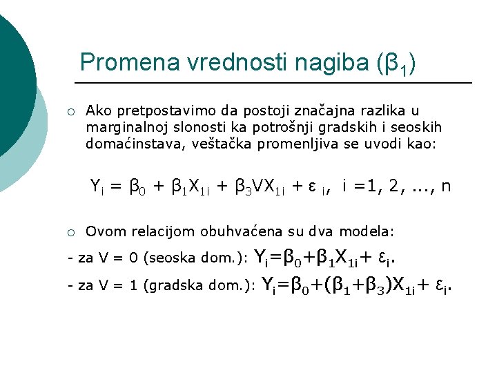 Promena vrednosti nagiba (β 1) ¡ Ako pretpostavimo da postoji značajna razlika u marginalnoj