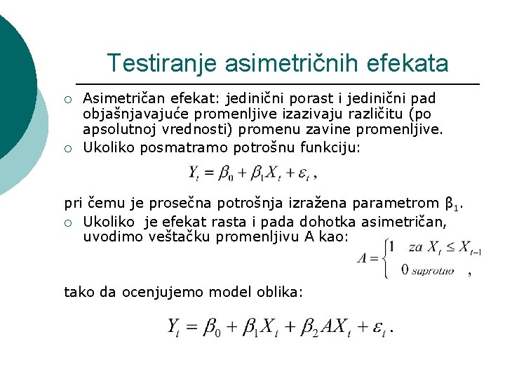 Testiranje asimetričnih efekata ¡ ¡ Asimetričan efekat: jedinični porast i jedinični pad objašnjavajuće promenljive